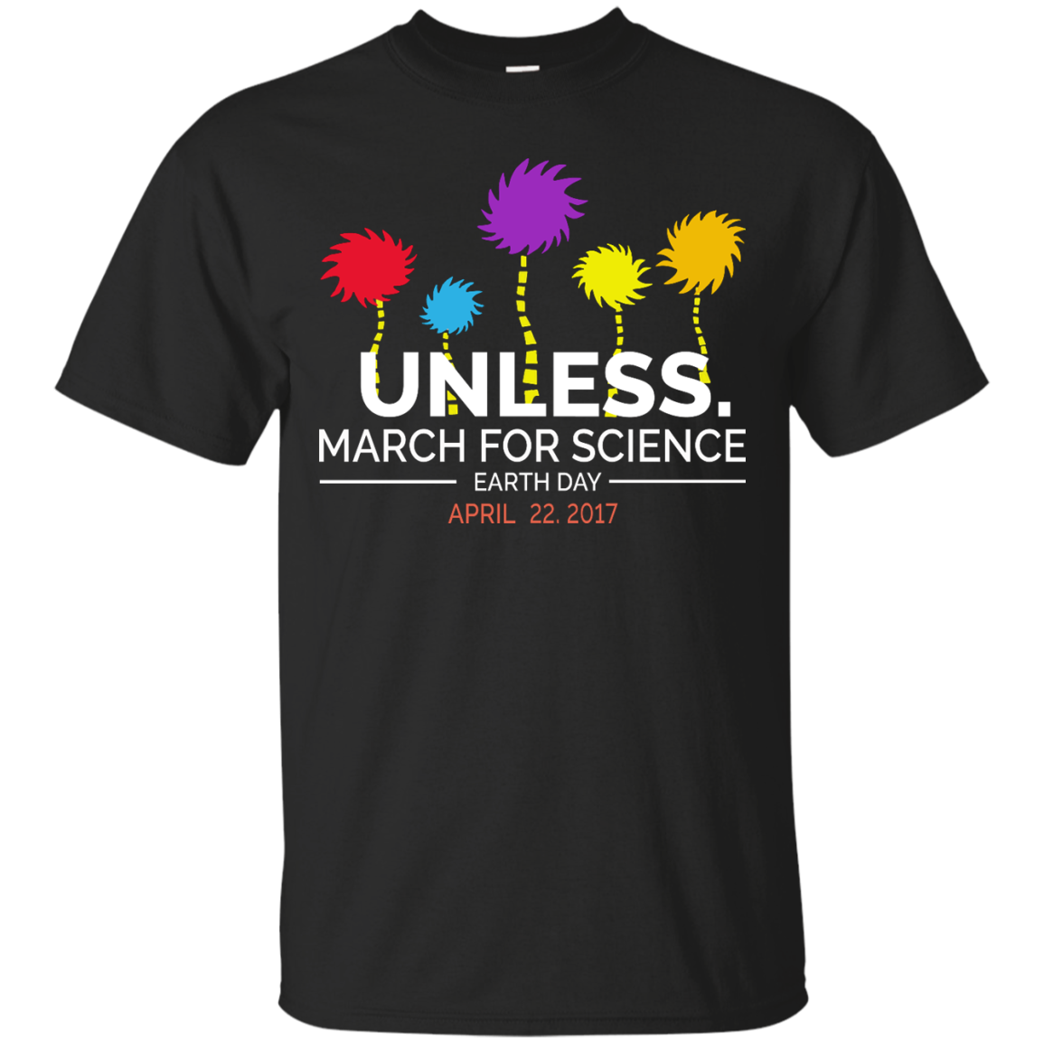 Unless March for Science Earth Day Shirt, Hoodie, Sweater