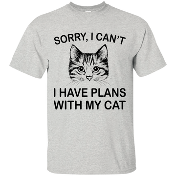 Sorry I Can't I Have Plans With My Cat Shirt, Hoodie, Tank