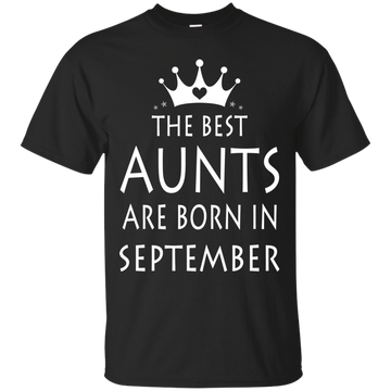 The best Aunts are born in September shirt, tank, sweater