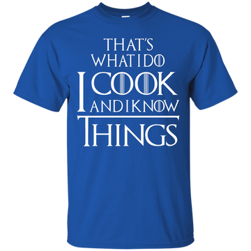 That's What I Do I Cook And I Know Things Shirt, Hoodie, Tank