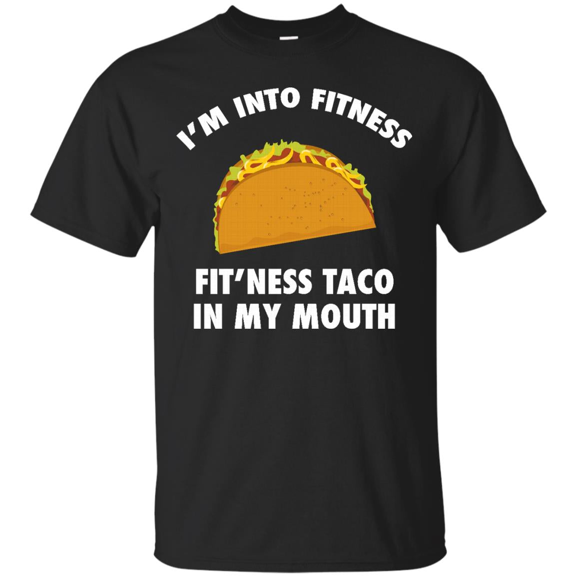 I’m into fitness fit'ness taco in my mouth shirt, tank top, hoodie