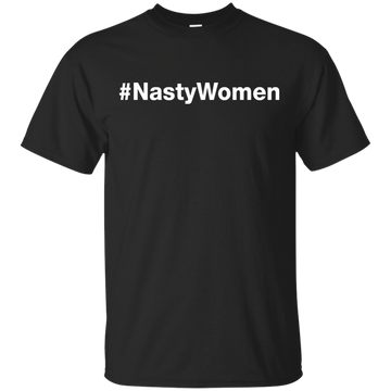 Hashtag Nasty Women T-Shirt, Hoodie, Tank