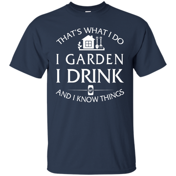 I Garden I Drink and I know things Shirt, Hoodie, Tank