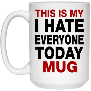 This Is My I Hate Everyone Today Mug