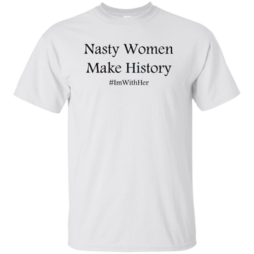Nasty Woman Make History Tee/Hoodie/Tank