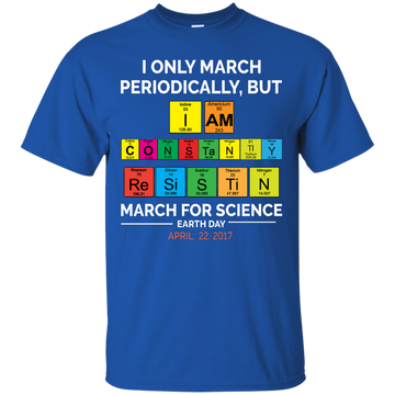 I Only March Periodically But March for Science shirt