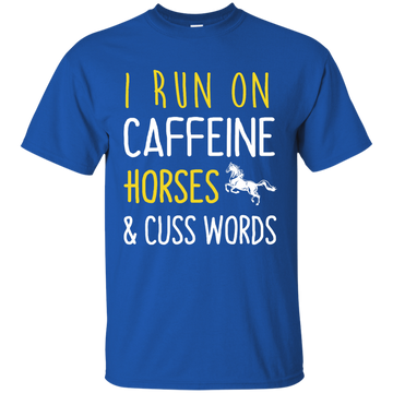 I Run On Caffeine Horses and Cuss Words Shirt, Hoodie, Tank