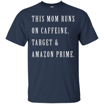 This Mom Runs on Caffeine Target and Amazon Prime shirt, tank, racerback