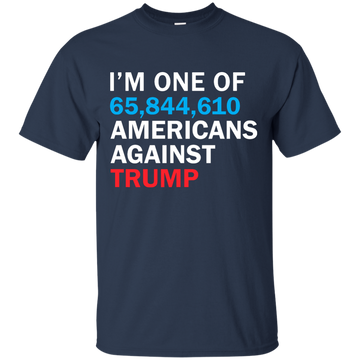 I'm One Of 65,844,610 Americans Against Trump Shirt, Hoodie, Tank