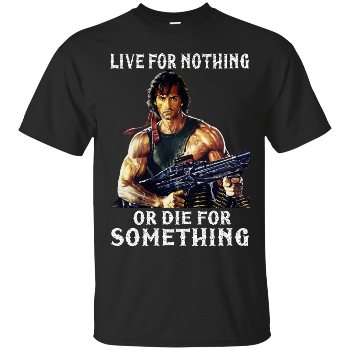 Rambo: Live For Nothing or Die for Something Shirt, Hoodie. Tank
