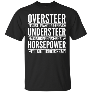 Oversteer Is When The Passenger Screams shirt, sweater, tank