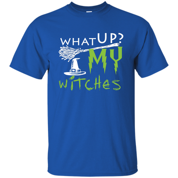 What Up My Witches Shirt, Hoodie, Tank