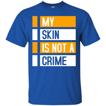 My Skin Is Not A Crime t-shirt, hoodie, long sleeve