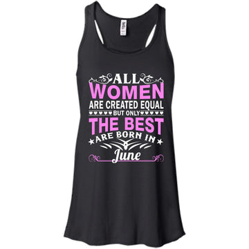 All Women Are Created Equal But Only The Best Are Born In June shirt, tank