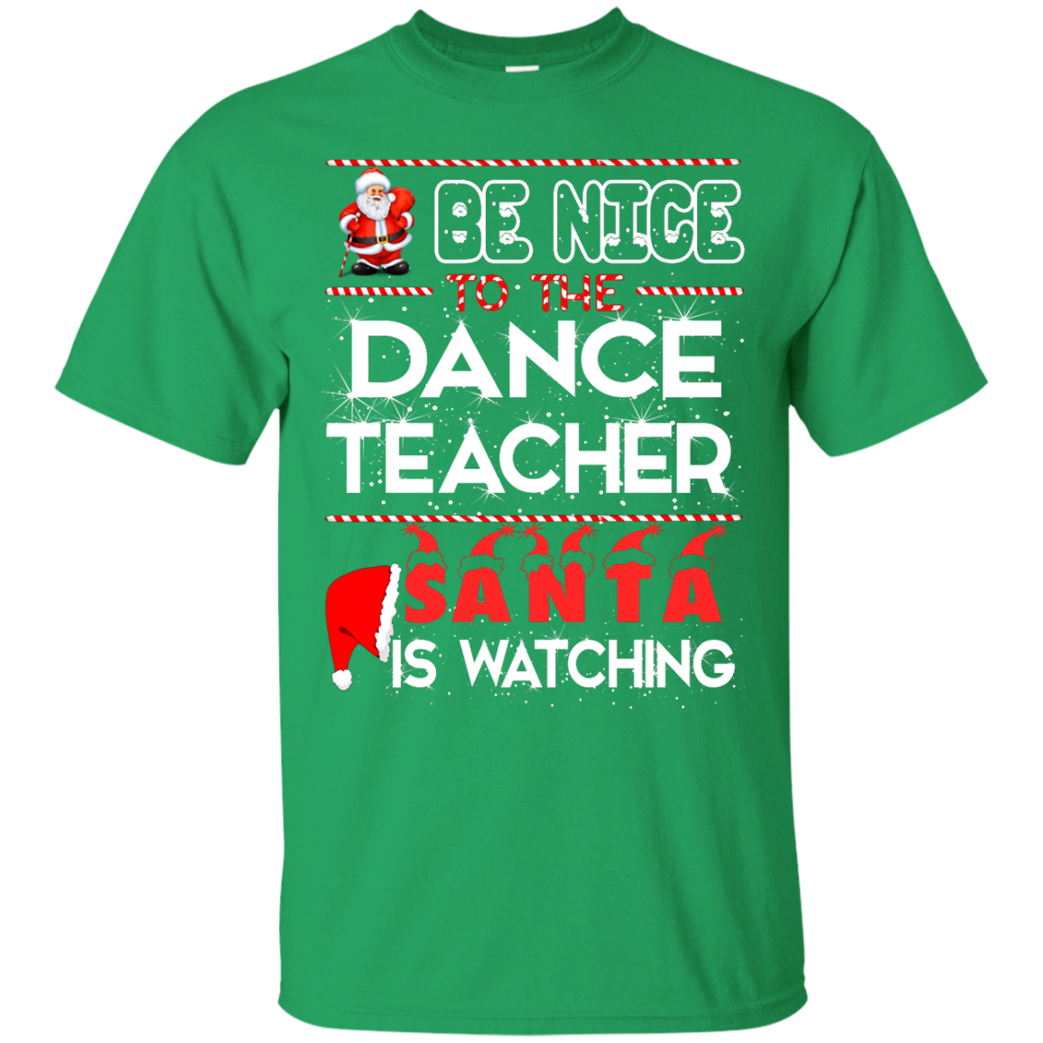 Be Nice To The Dance Teacher Santa is Watching Shirt, Hoodie, Tank - ifrogtees