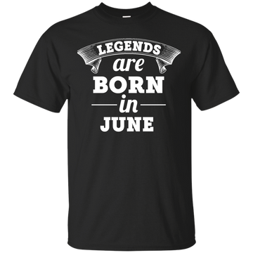 Legends are born in June Shirt, Hoodie, Tank