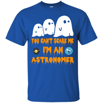You can’t scare me I'm an astronomer shirt, hoodie, tank