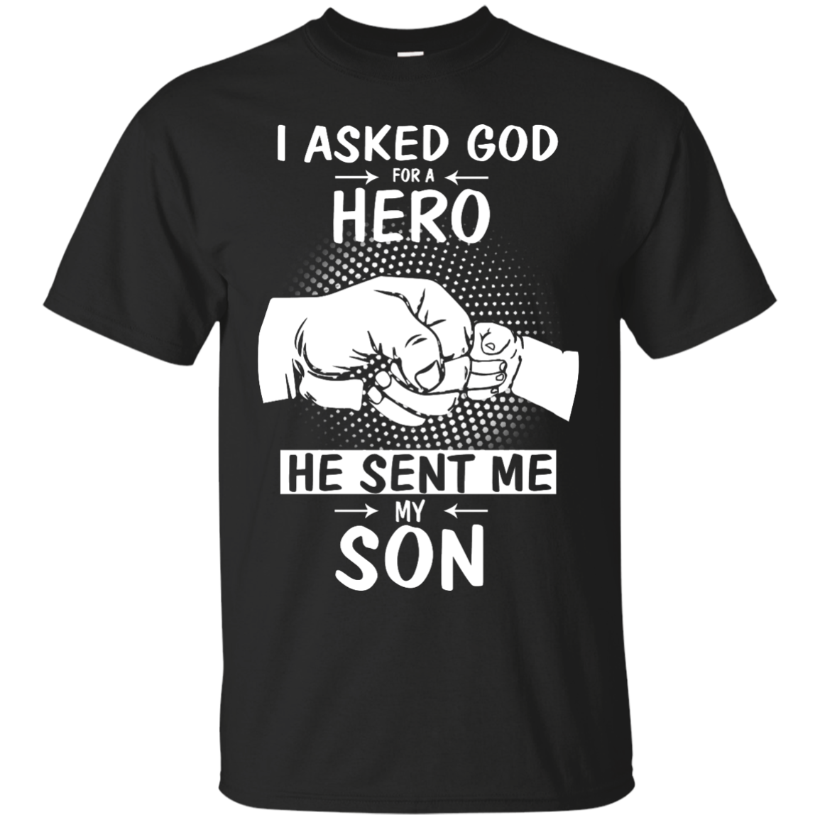 I Asked God For A Hero He Sent Me My Son Shirt, Sweater