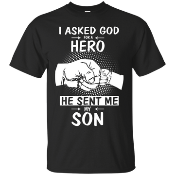 I Asked God For A Hero He Sent Me My Son Shirt, Sweater