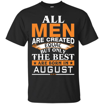 Vin Diesel: All Men Created Equal But Best Born In August shirt