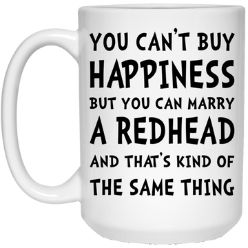 You can't buy happiness but you can marry redhead mug