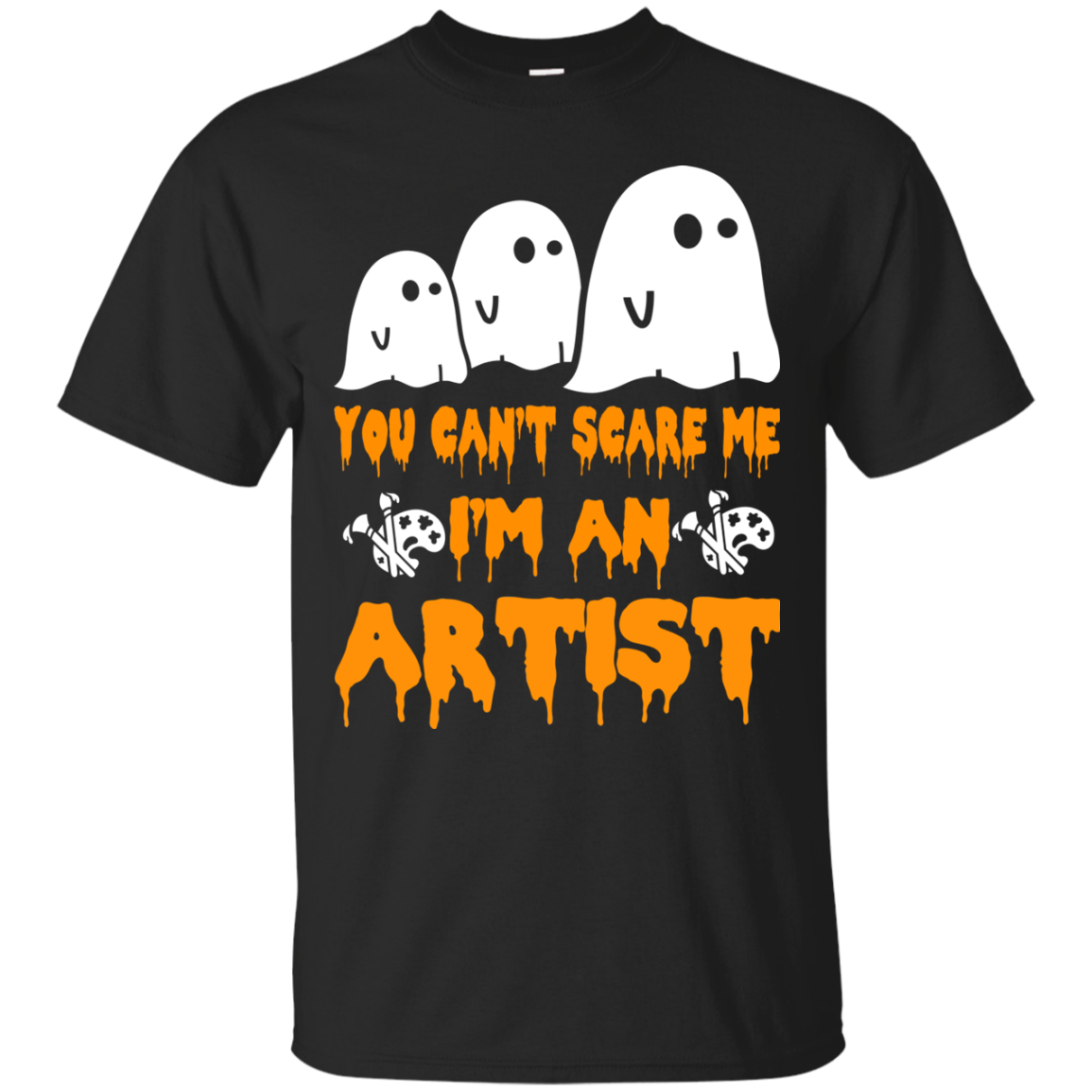 You can’t scare me I'm an Artist shirt, hoodie, tank