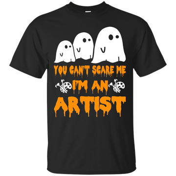 You can’t scare me I'm an Artist shirt, hoodie, tank