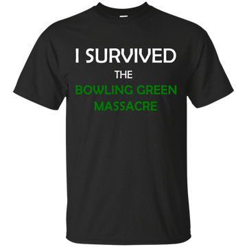 I Survived the Bowling Green Massacre Shirt, Hoodie, Tank