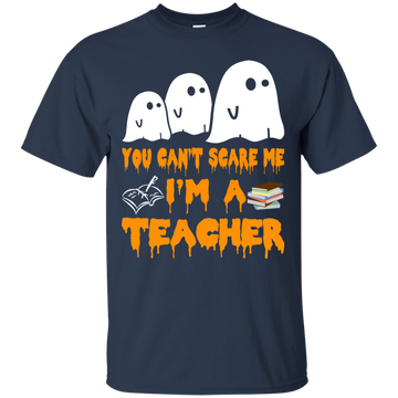 You can’t scare me I'm a Teacher shirt, hoodie, tank