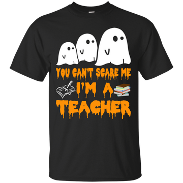 You can’t scare me I'm a Teacher shirt, hoodie, tank