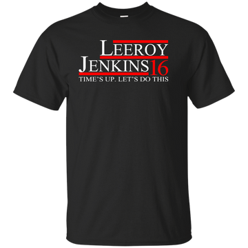 Leeroy Jenkins 2016 Shirt/ Hoodie/Tank