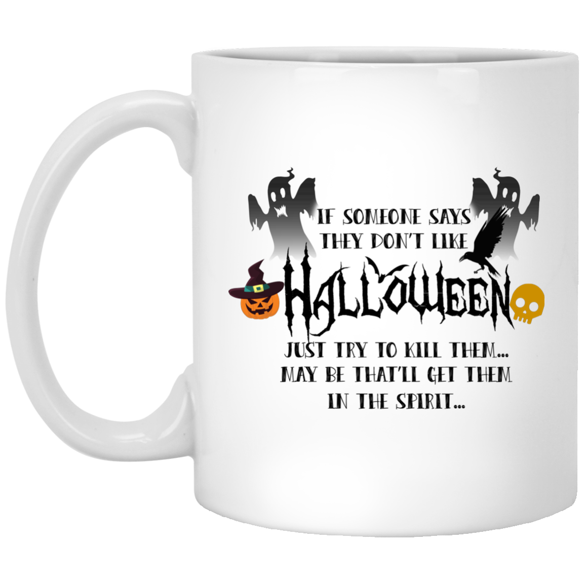If someone say they don't like Halloween mugs