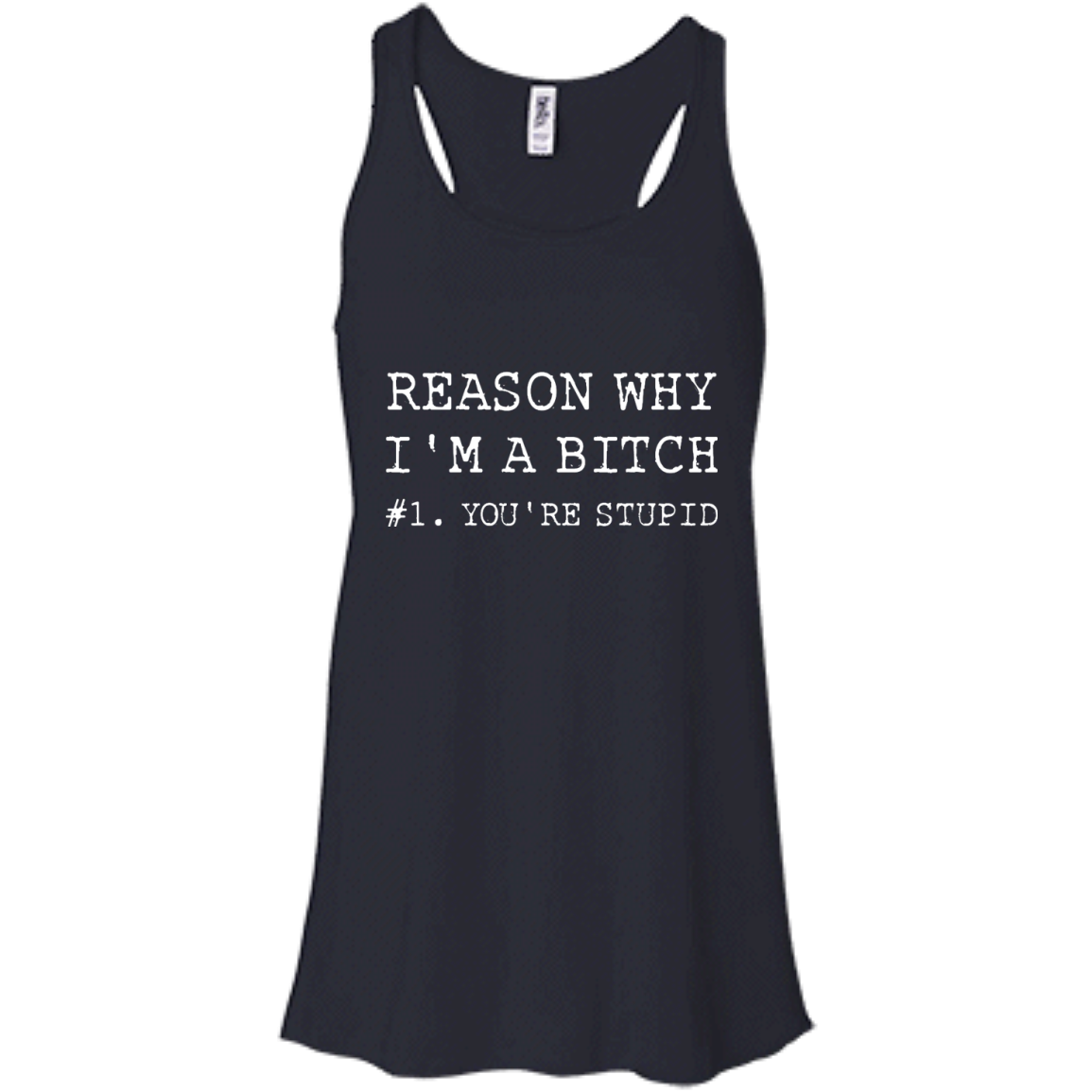 Reasons why I'm a bitch You're stupid shirt, tank top, long sleeve