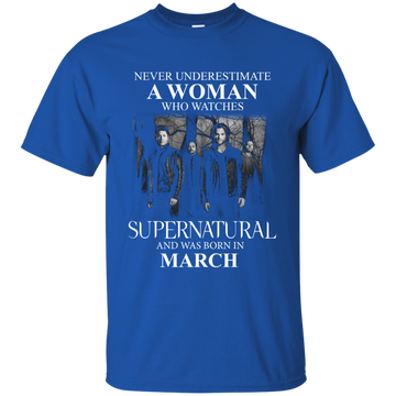 Never Underestimate A Woman Who Watches Supernatural And Was Born In March shirt