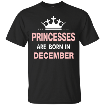Princesses Are Born in December Shirt, Hoodie, Tank