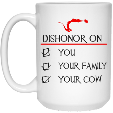 Dishonor on you your family your cow mugs