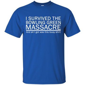 I Survived the Bowling Green Massacre T-Shirt, Hoodie, Tank