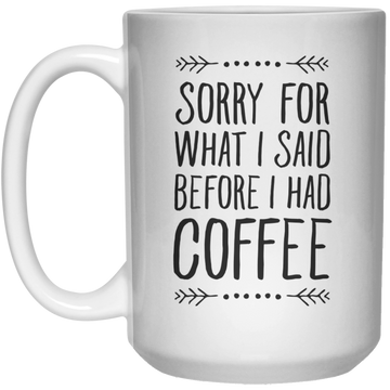 Sorry for what I said before I had coffee mugs