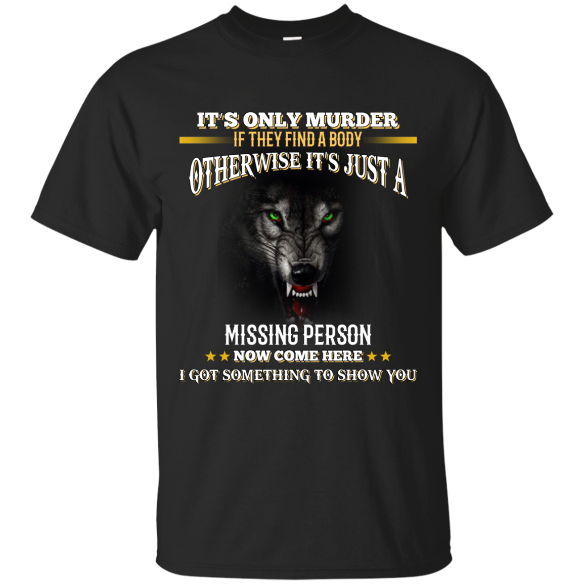 Wolf: It's only murder if they find the body shirt, hoodie, tank
