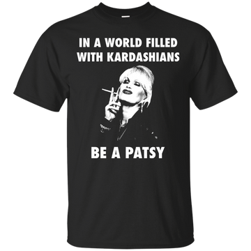 Joanna Lumley: In A World Filled With Kardashians Be A Patsy shirt, tank