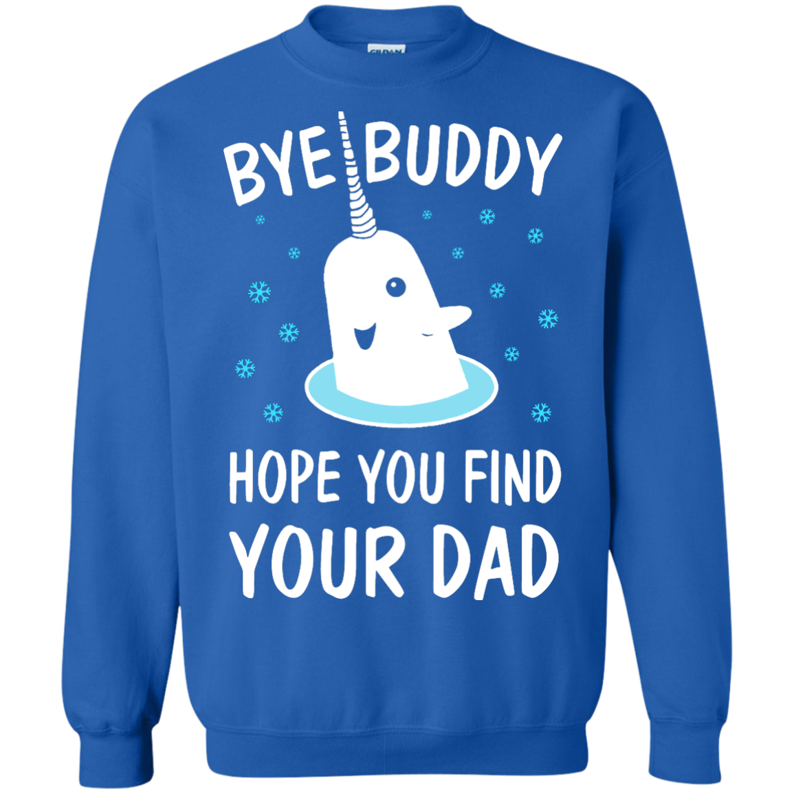 Bye Buddy Hope You Find Your Dad Shirt, Sweatshirt - ifrogtees