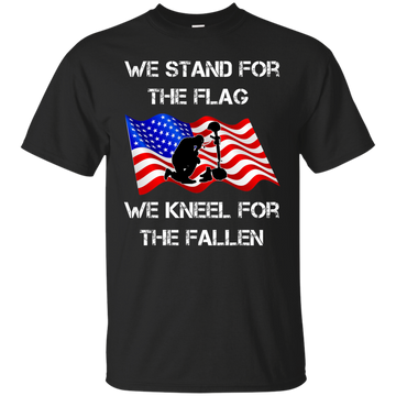 We stand for the flag we kneel for the fallen shirt, hoodie, tank