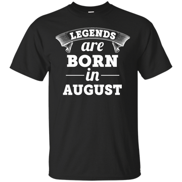Legends are born in August Shirt, Hoodie, Tank