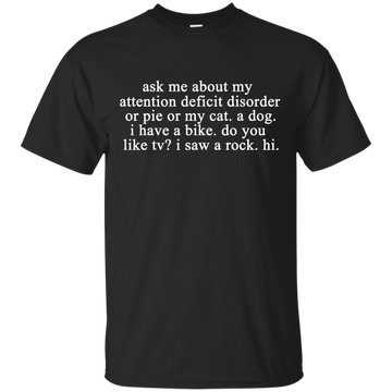 Ask me about my attention deficit disorder shirt, hoodie, tank