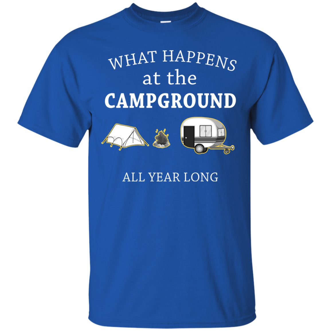 What happens at the Campground all year long shirt