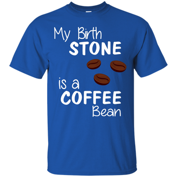 My Birthstone Is A Coffee Bean shirt, hoodie tank