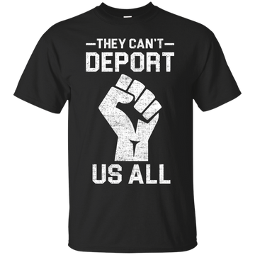 Nobannowall They Cant Deport Us All Shirt, Hoodie, Tank