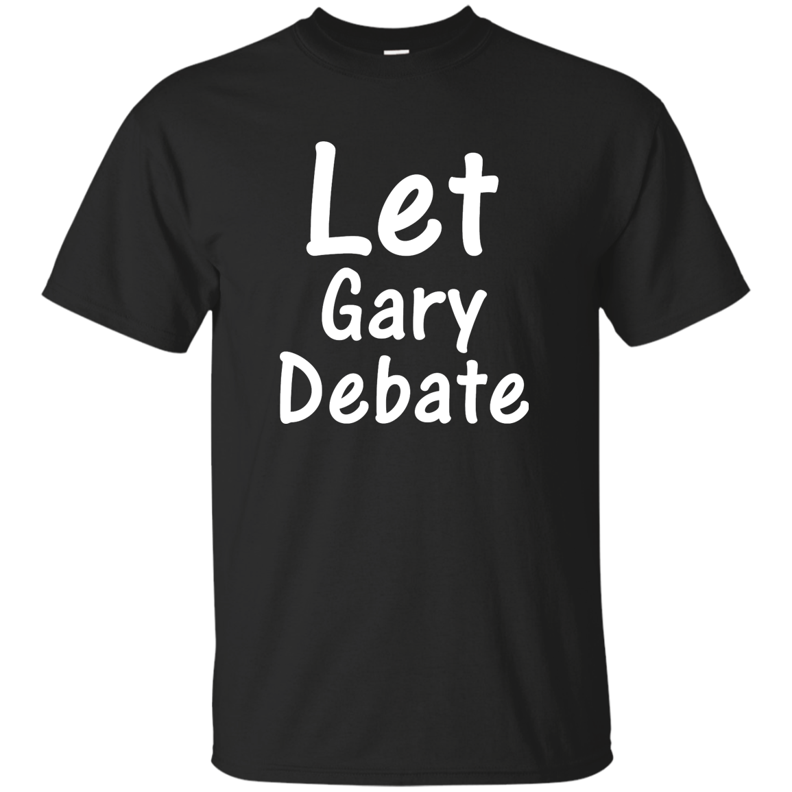 Let Gary Debate Shirt, Hoodie, Tank