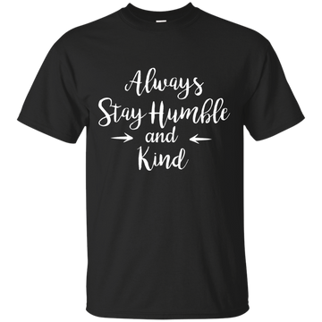 Always Stay Humble and Kind Shirt, Tank Top