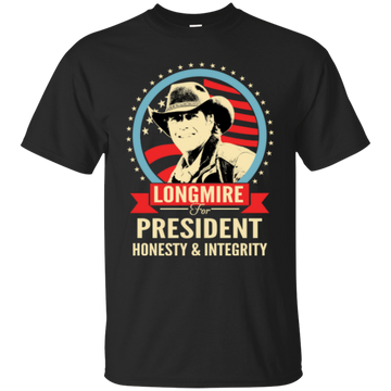 Longmire For President Shirt, Hoodie, Tank